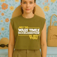May Mass Times Acceleration Be With You Science Garment-Dyed Women's Muscle Tee