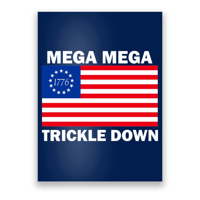 Mega Mega Trickle Down USA 1776 Flag Patriot Poster