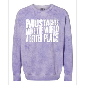 Mustaches Make The World A Better Place Funny Mustache Lover Colorblast Crewneck Sweatshirt