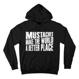 Mustaches Make The World A Better Place Funny Mustache Lover Tall Hoodie