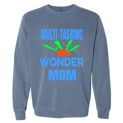 Mom Multi Tasking Wonder Mom Gift Garment-Dyed Sweatshirt