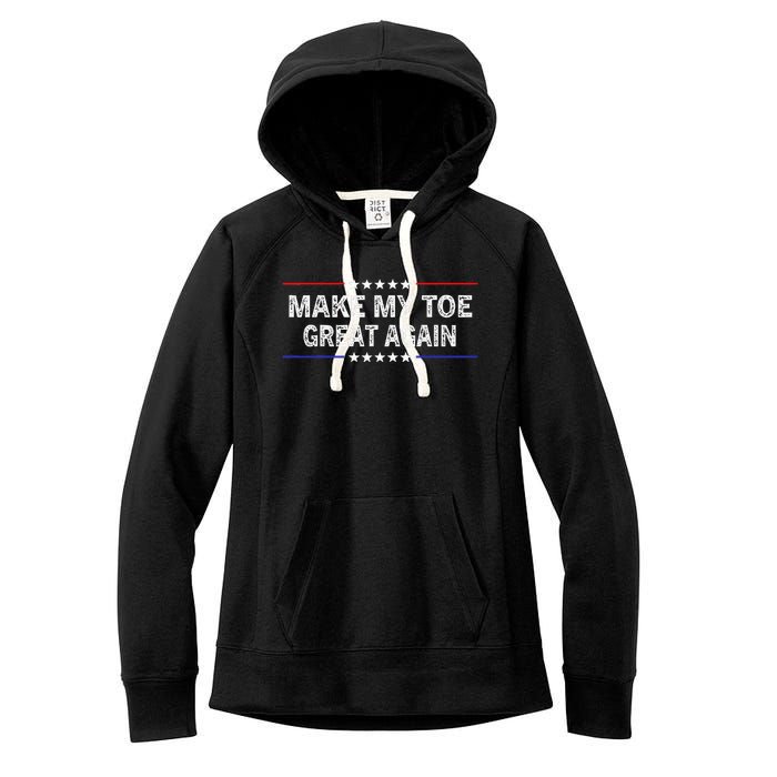 Make My Toe Great Again Funny Surgery Injury Recovery Women's Fleece Hoodie