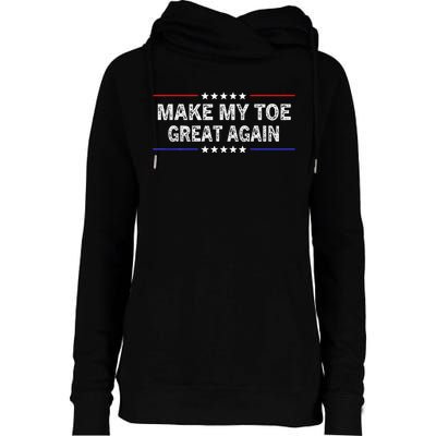 Make My Toe Great Again Funny Surgery Injury Recovery Womens Funnel Neck Pullover Hood