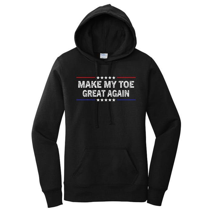 Make My Toe Great Again Funny Surgery Injury Recovery Women's Pullover Hoodie