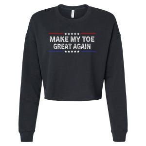 Make My Toe Great Again Funny Surgery Injury Recovery Cropped Pullover Crew