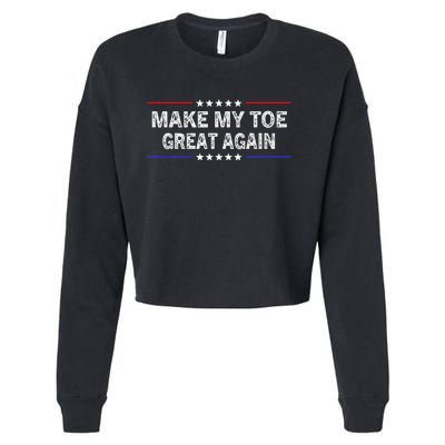 Make My Toe Great Again Funny Surgery Injury Recovery Cropped Pullover Crew