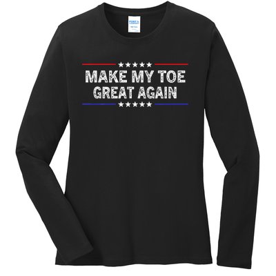 Make My Toe Great Again Funny Surgery Injury Recovery Ladies Long Sleeve Shirt