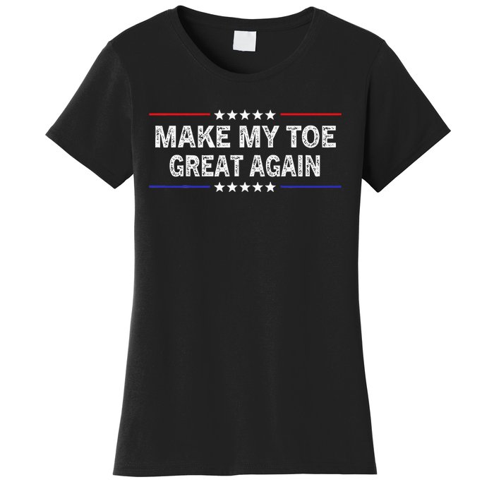 Make My Toe Great Again Funny Surgery Injury Recovery Women's T-Shirt