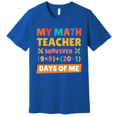 My Math Teacher Survived 100 Days Of Me Funny Teacher Gift Premium T-Shirt