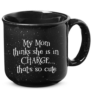 My Mom Thinks She Is In Charge 15oz Campfire Ceramic Mug