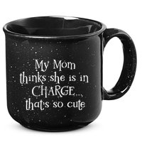 My Mom Thinks She Is In Charge 15oz Campfire Ceramic Mug