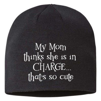 My Mom Thinks She Is In Charge Sustainable Beanie