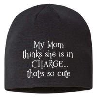 My Mom Thinks She Is In Charge Sustainable Beanie