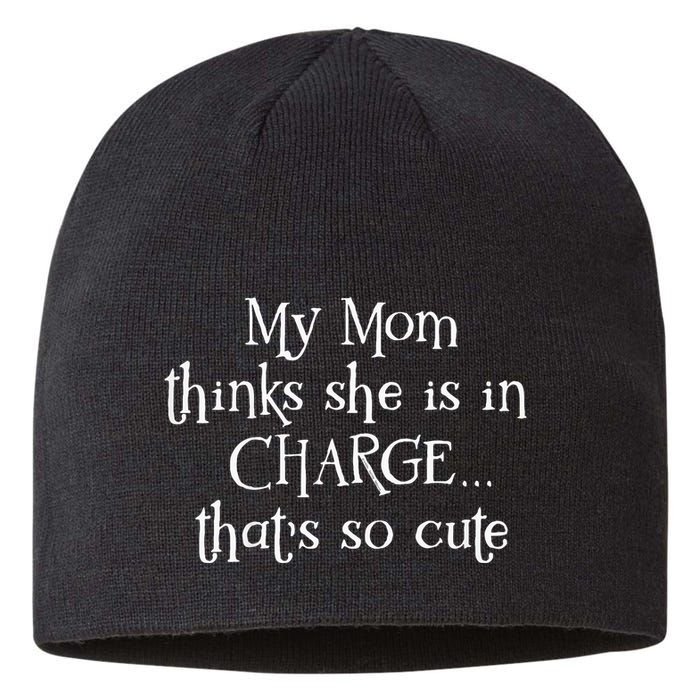 My Mom Thinks She Is In Charge Sustainable Beanie
