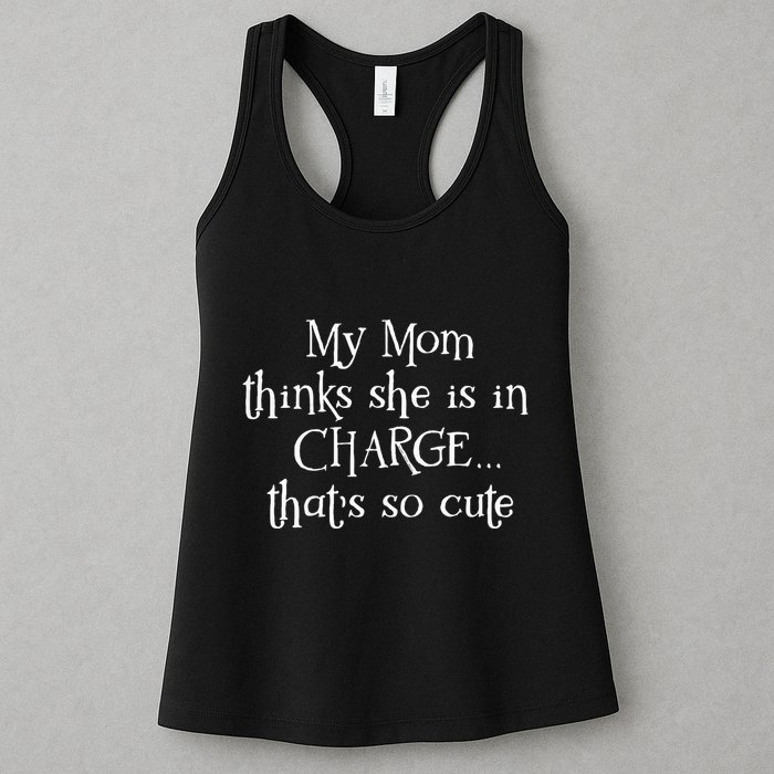 My Mom Thinks She Is In Charge Womens Tank Top