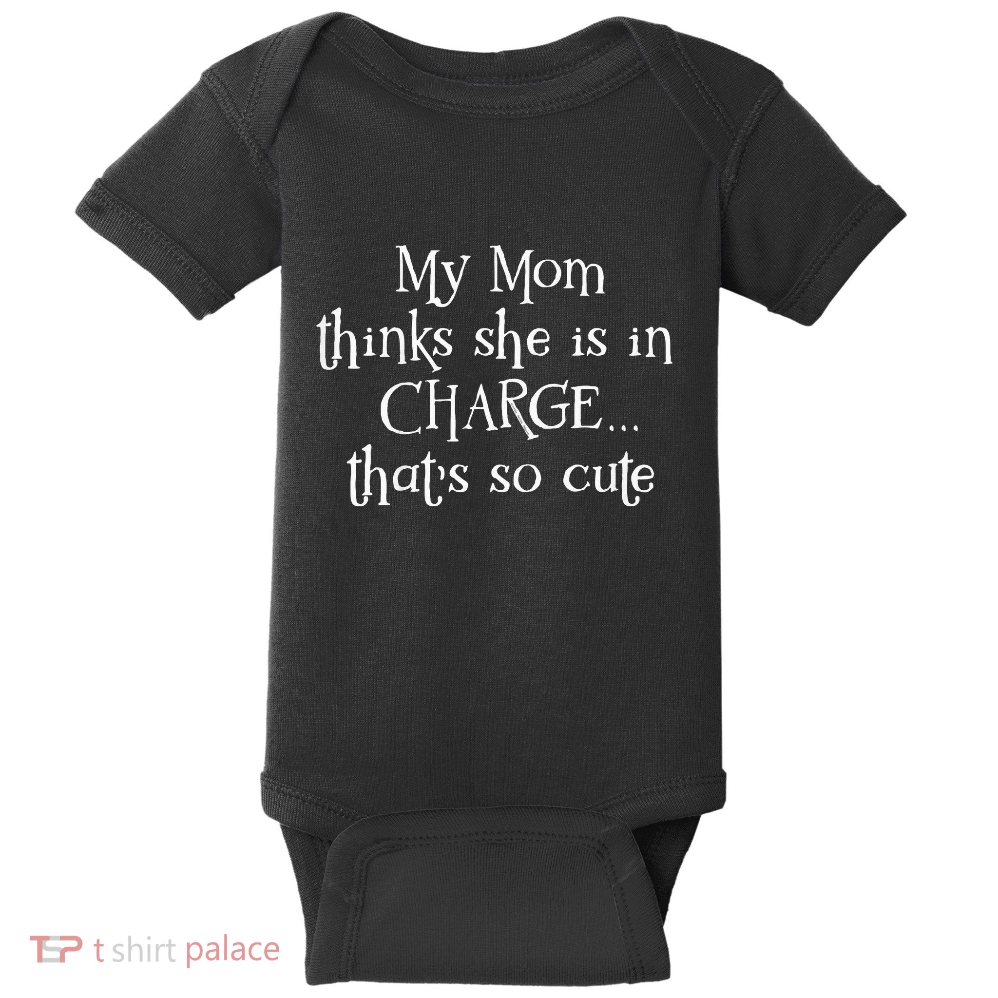 My Mom Thinks She Is In Charge Baby Bodysuit
