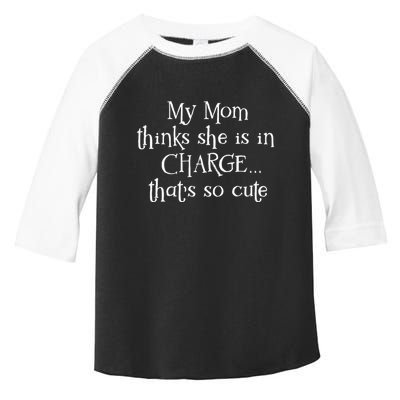 My Mom Thinks She Is In Charge Toddler Fine Jersey T-Shirt