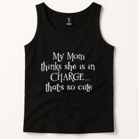 My Mom Thinks She Is In Charge Tank Top
