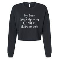 My Mom Thinks She Is In Charge Cropped Pullover Crew