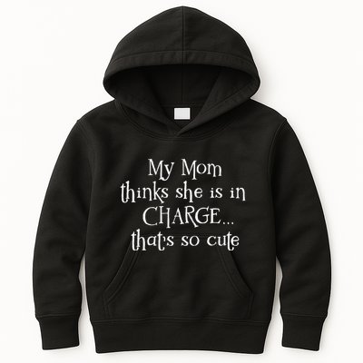 My Mom Thinks She Is In Charge Kids Hoodie