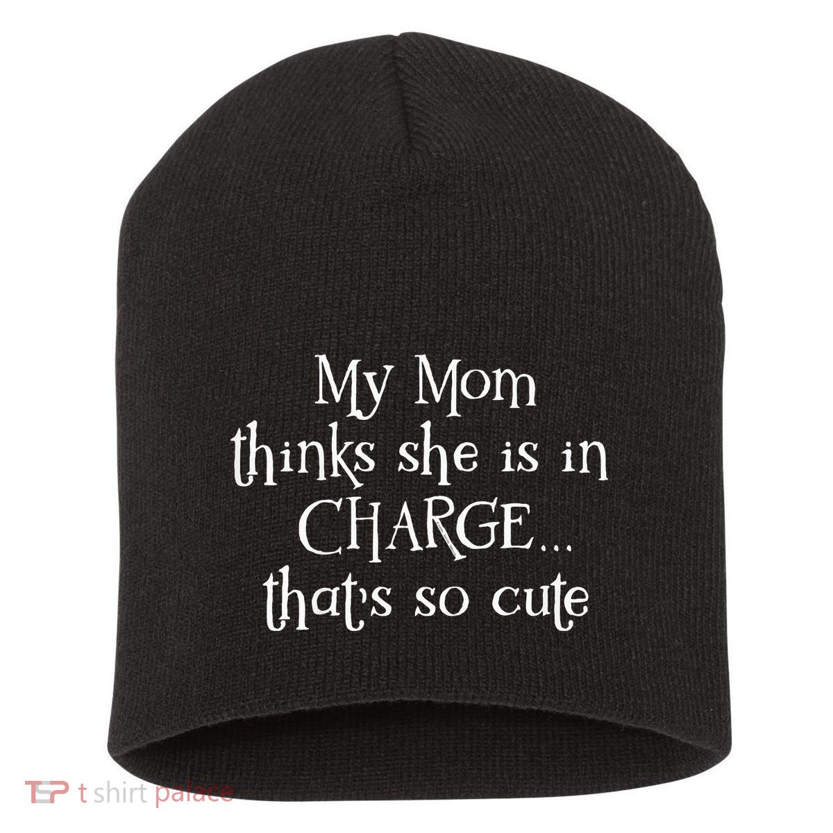 My Mom Thinks She Is In Charge Short Acrylic Beanie