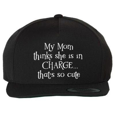 My Mom Thinks She Is In Charge Wool Snapback Cap