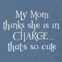 My Mom Thinks She Is In Charge Garment-Dyed Sweatshirt