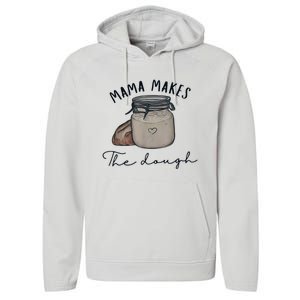 Mama Makes The Dough Sour Dough Bread Homemade Mom Performance Fleece Hoodie