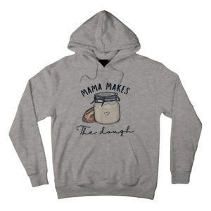 Mama Makes The Dough Sour Dough Bread Homemade Mom Tall Hoodie