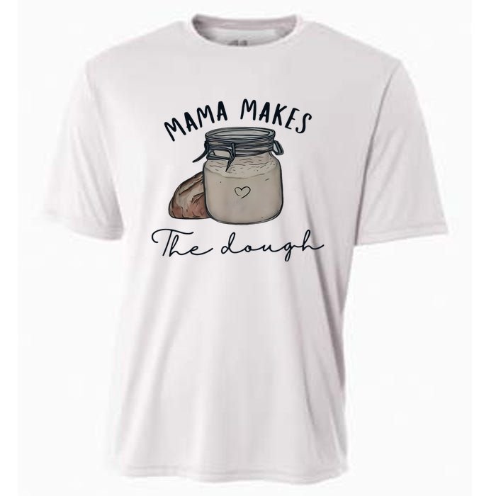 Mama Makes The Dough Sour Dough Bread Homemade Mom Cooling Performance Crew T-Shirt