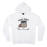 Mama Makes The Dough Sour Dough Bread Homemade Mom Hoodie