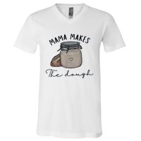 Mama Makes The Dough Sour Dough Bread Homemade Mom V-Neck T-Shirt