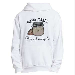 Mama Makes The Dough Sour Dough Bread Homemade Mom Urban Pullover Hoodie