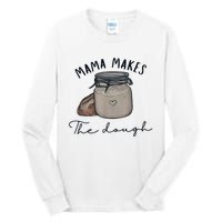 Mama Makes The Dough Sour Dough Bread Homemade Mom Tall Long Sleeve T-Shirt