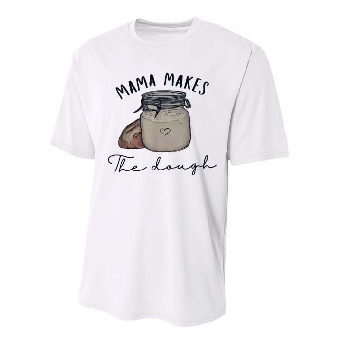 Mama Makes The Dough Sour Dough Bread Homemade Mom Performance Sprint T-Shirt