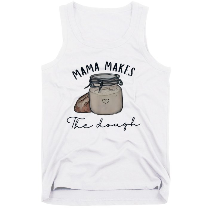 Mama Makes The Dough Sour Dough Bread Homemade Mom Tank Top