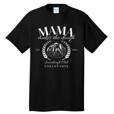 Mama Makes The Dough Homesteader Gifts For Mom Tall T-Shirt