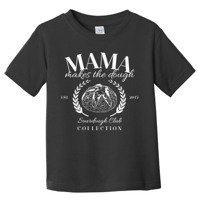 Mama Makes The Dough Homesteader Gifts For Mom Toddler T-Shirt