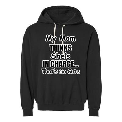 My Mom Thinks She's In Charge...That's So Cute Garment-Dyed Fleece Hoodie