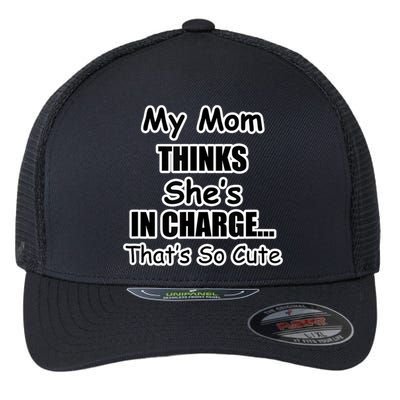 My Mom Thinks She's In Charge...That's So Cute Flexfit Unipanel Trucker Cap