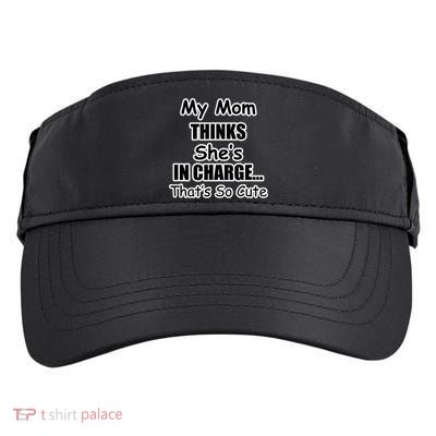 My Mom Thinks She's In Charge...That's So Cute Adult Drive Performance Visor