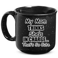 My Mom Thinks She's In Charge...That's So Cute 15oz Campfire Ceramic Mug