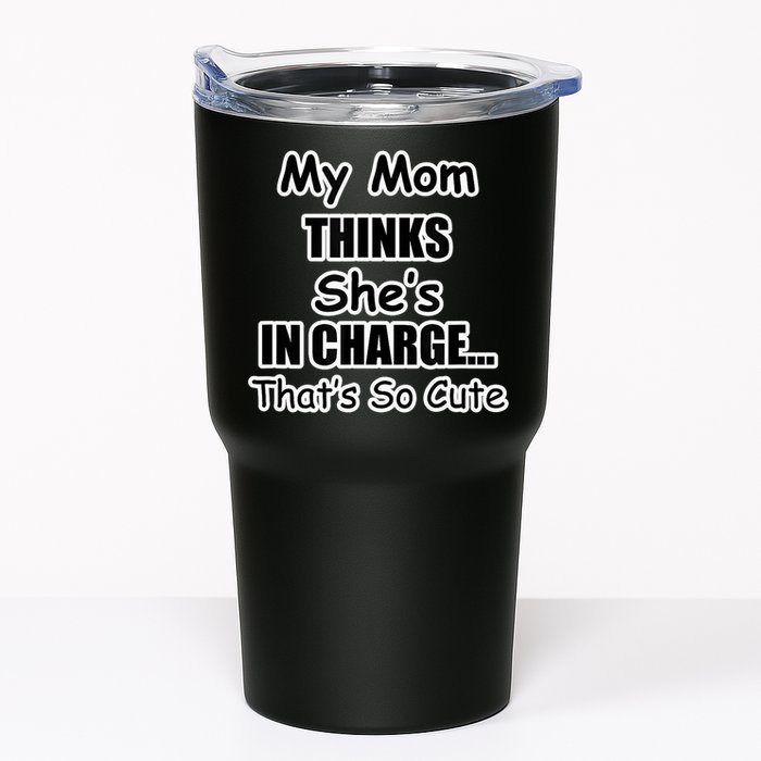 My Mom Thinks She's In Charge...That's So Cute Tumbler
