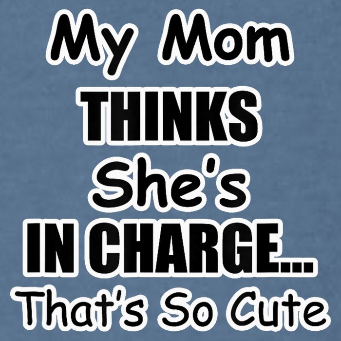 My Mom Thinks She's In Charge...That's So Cute Garment-Dyed Sweatshirt