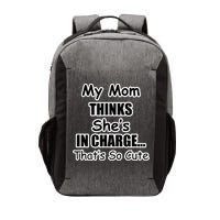 My Mom Thinks She's In Charge...That's So Cute Vector Backpack