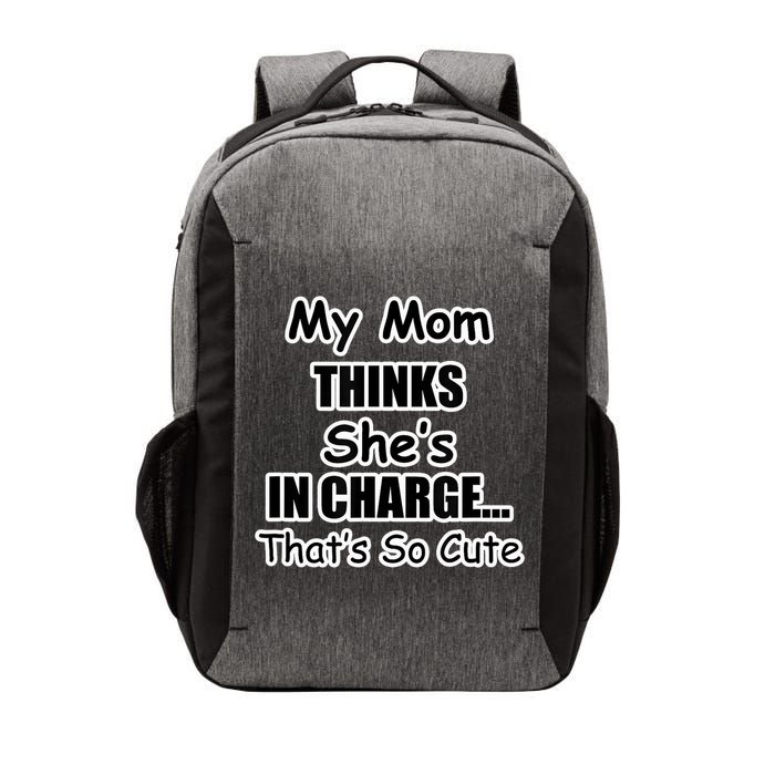 My Mom Thinks She's In Charge...That's So Cute Vector Backpack