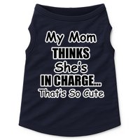 My Mom Thinks She's In Charge...That's So Cute Doggie Tank