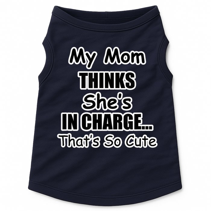 My Mom Thinks She's In Charge...That's So Cute Doggie Tank