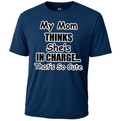 My Mom Thinks She's In Charge...That's So Cute Performance Shirt