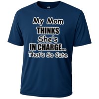 My Mom Thinks She's In Charge...That's So Cute Performance Shirt